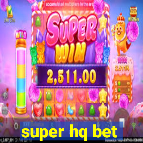 super hq bet