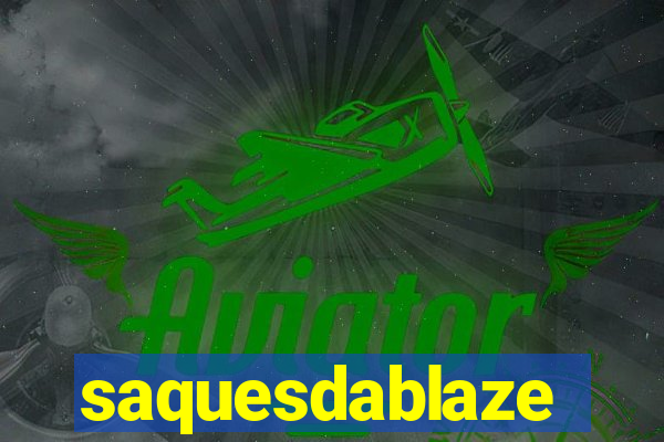 saquesdablaze