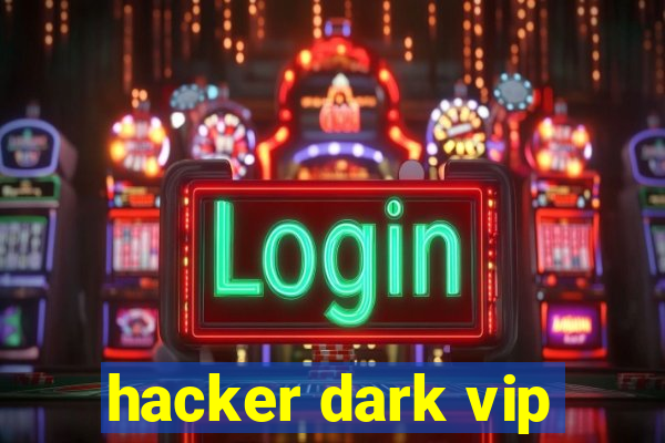 hacker dark vip