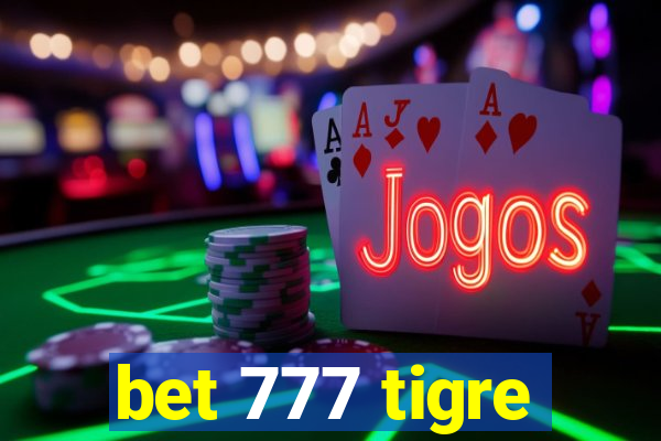 bet 777 tigre