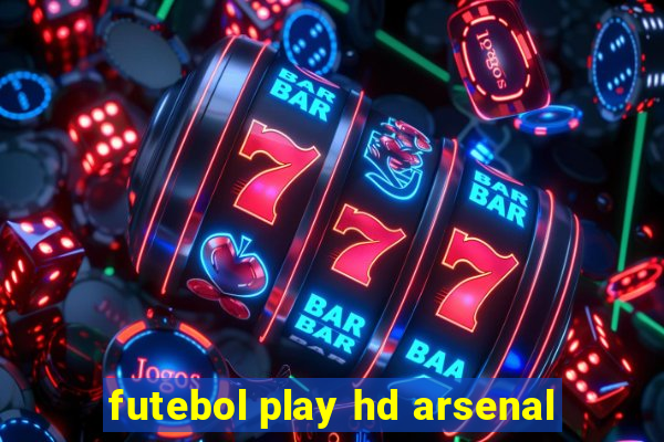 futebol play hd arsenal