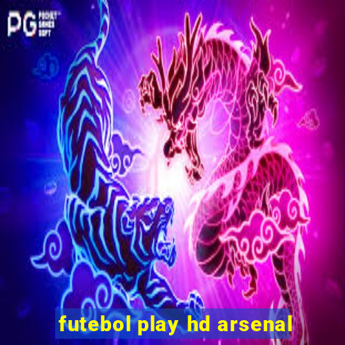 futebol play hd arsenal