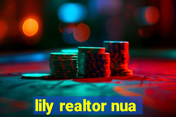 lily realtor nua