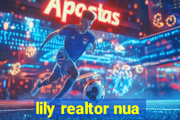 lily realtor nua