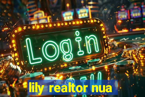 lily realtor nua