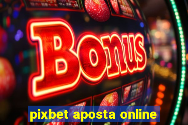 pixbet aposta online