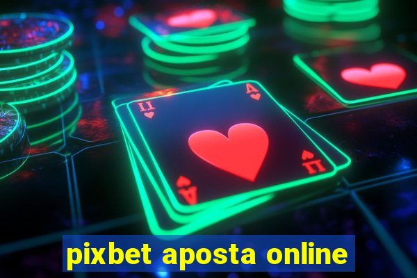 pixbet aposta online