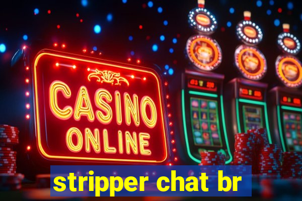 stripper chat br