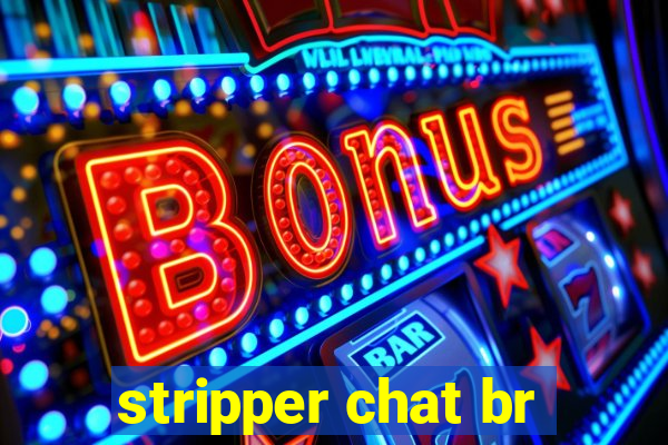 stripper chat br