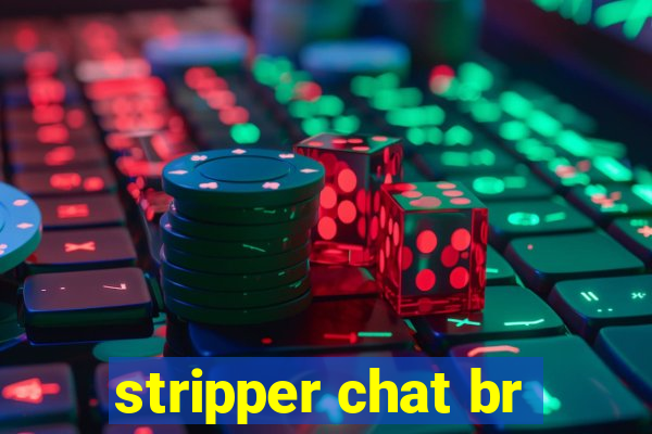 stripper chat br