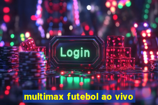 multimax futebol ao vivo