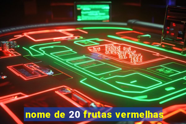 nome de 20 frutas vermelhas