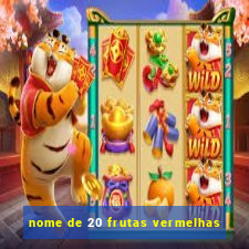 nome de 20 frutas vermelhas