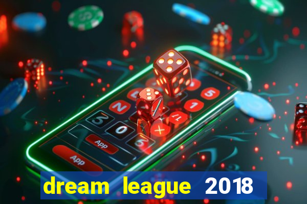 dream league 2018 dinheiro infinito