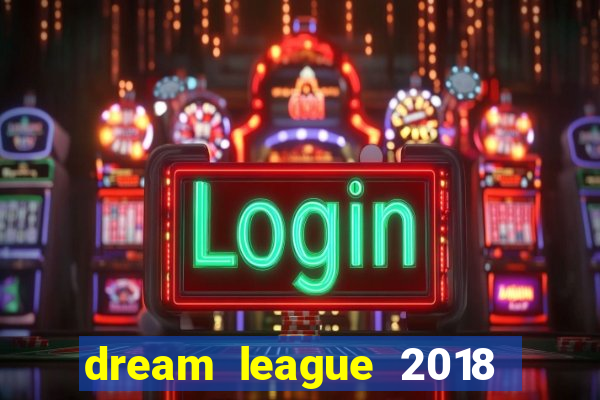 dream league 2018 dinheiro infinito