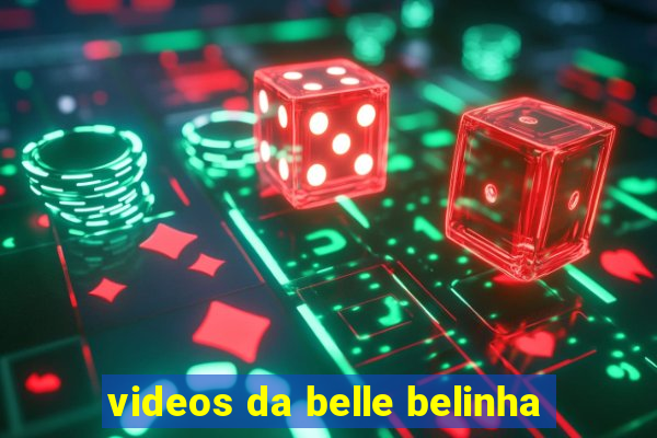 videos da belle belinha