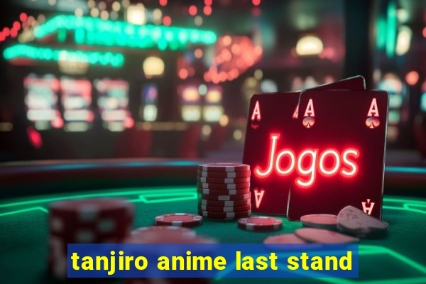 tanjiro anime last stand