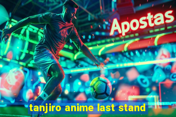 tanjiro anime last stand