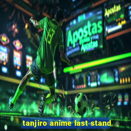 tanjiro anime last stand