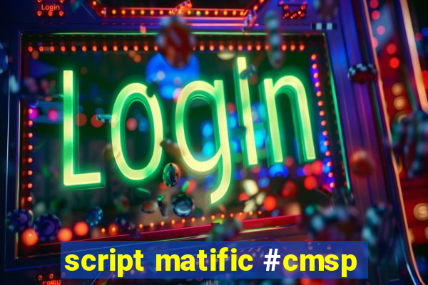 script matific #cmsp