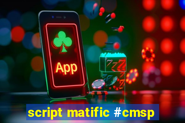 script matific #cmsp