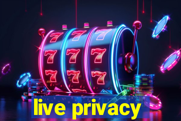 live privacy