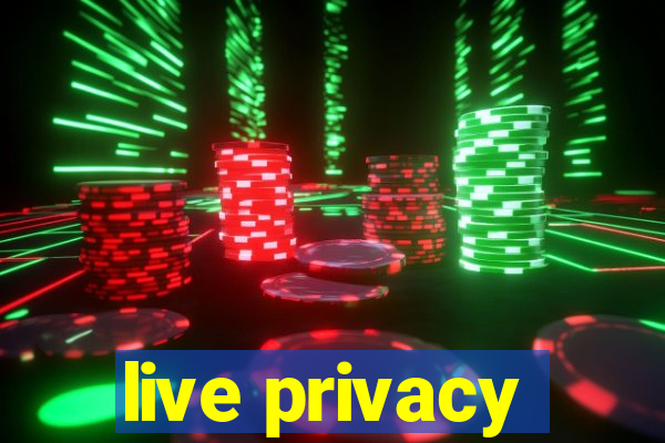 live privacy