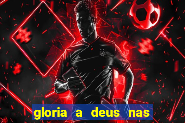 gloria a deus nas alturas cifra