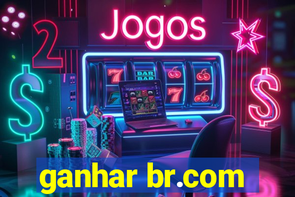 ganhar br.com