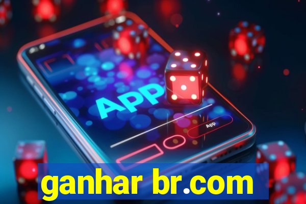 ganhar br.com