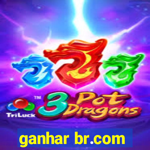 ganhar br.com