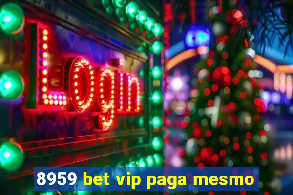 8959 bet vip paga mesmo