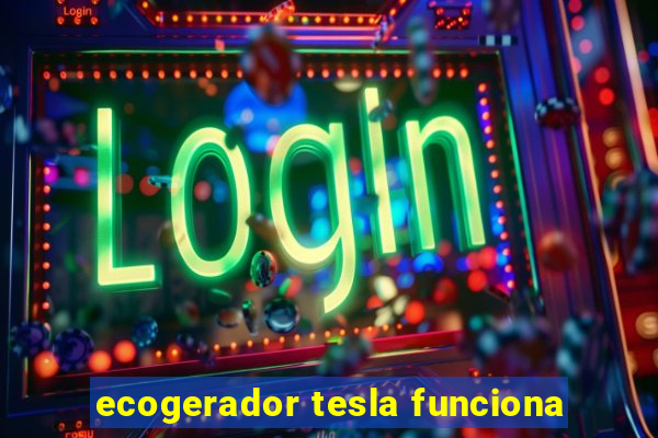 ecogerador tesla funciona