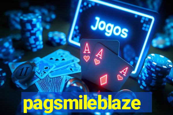 pagsmileblaze