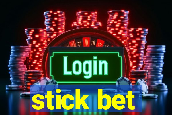 stick bet