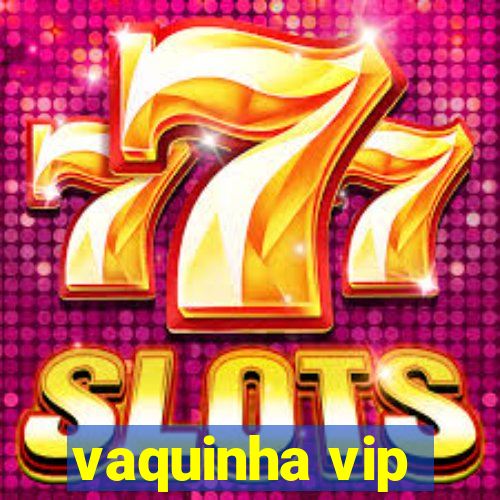 vaquinha vip