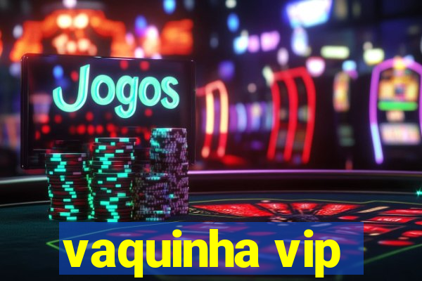 vaquinha vip