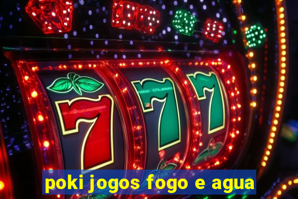 poki jogos fogo e agua