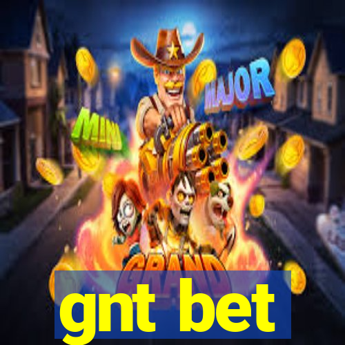 gnt bet