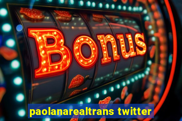 paolanarealtrans twitter