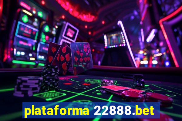 plataforma 22888.bet