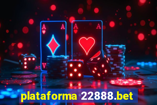 plataforma 22888.bet