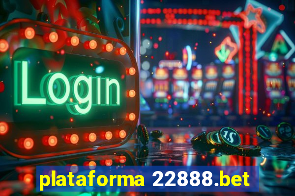 plataforma 22888.bet