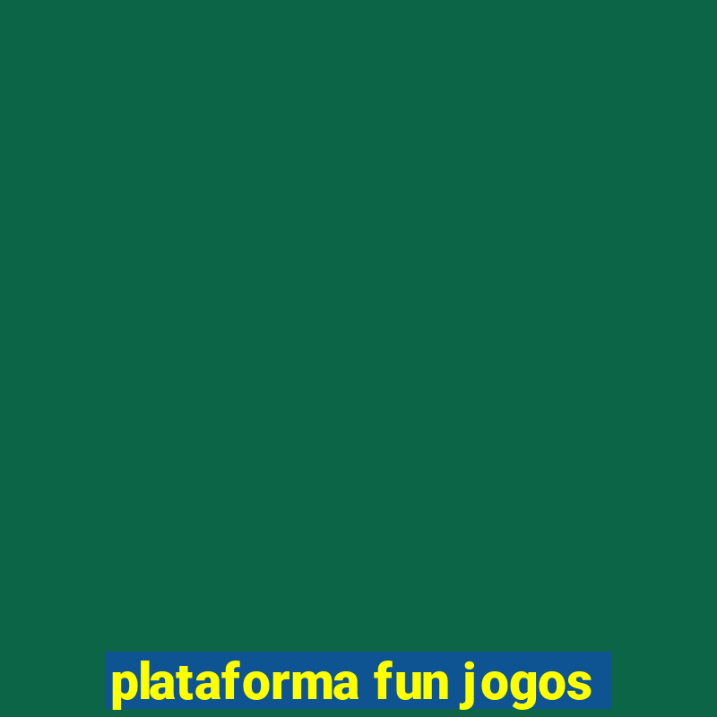 plataforma fun jogos