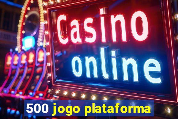 500 jogo plataforma