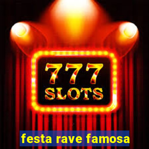 festa rave famosa