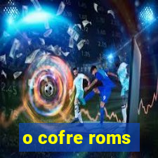 o cofre roms