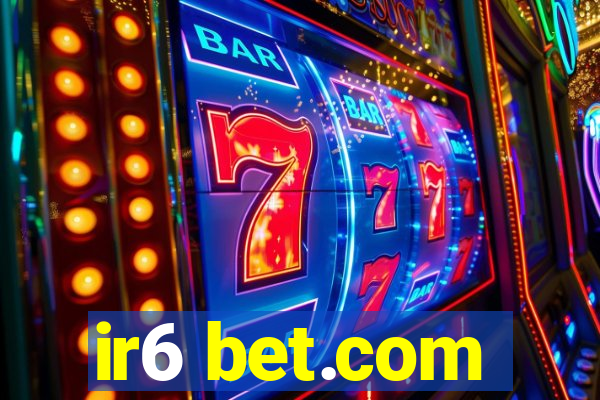 ir6 bet.com