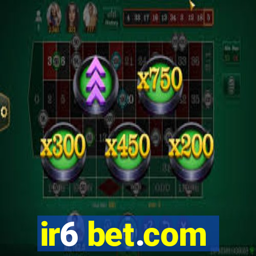 ir6 bet.com