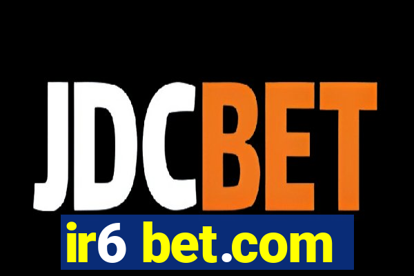 ir6 bet.com